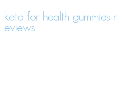 keto for health gummies reviews