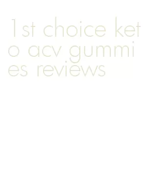 1st choice keto acv gummies reviews