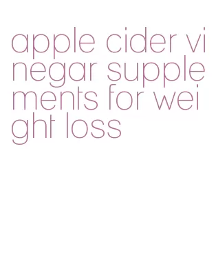 apple cider vinegar supplements for weight loss