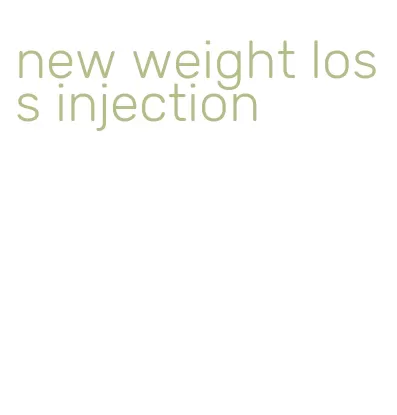 new weight loss injection