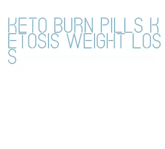 keto burn pills ketosis weight loss