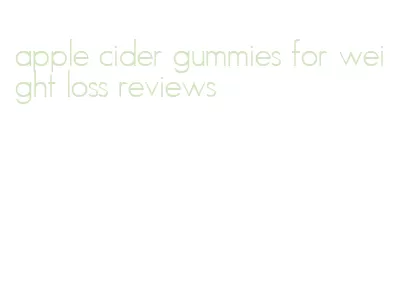 apple cider gummies for weight loss reviews