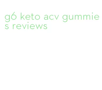 g6 keto acv gummies reviews