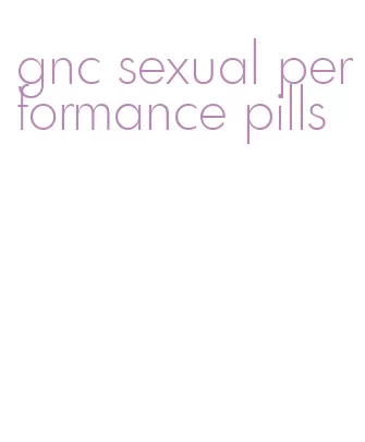 gnc sexual performance pills