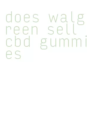 does walgreen sell cbd gummies