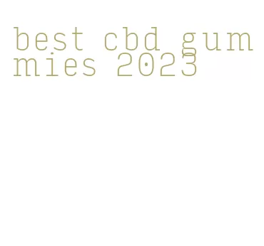 best cbd gummies 2023