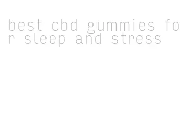 best cbd gummies for sleep and stress