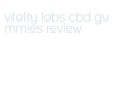 vitality labs cbd gummies review