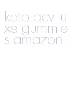 keto acv luxe gummies amazon