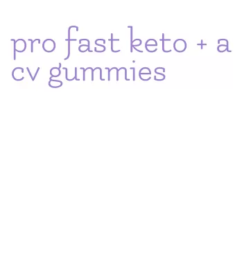 pro fast keto + acv gummies