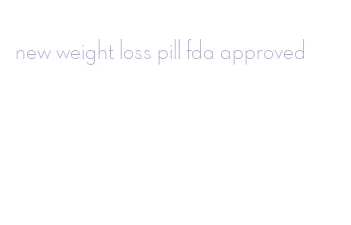 new weight loss pill fda approved