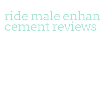 ride male enhancement reviews