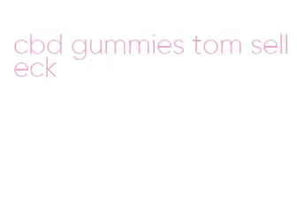 cbd gummies tom selleck