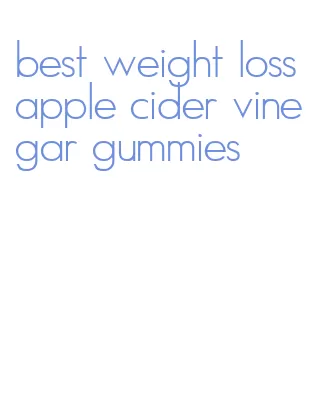 best weight loss apple cider vinegar gummies