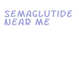 semaglutide near me