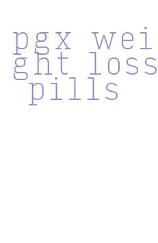 pgx weight loss pills