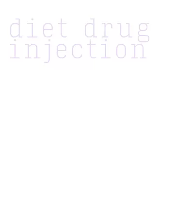 diet drug injection