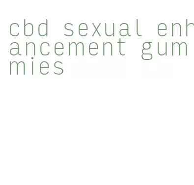 cbd sexual enhancement gummies