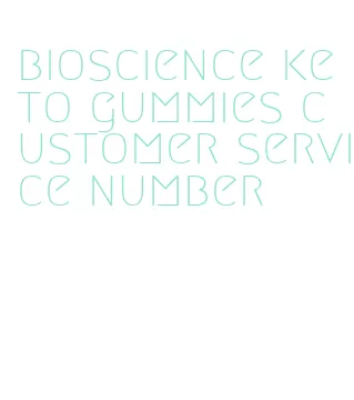 bioscience keto gummies customer service number