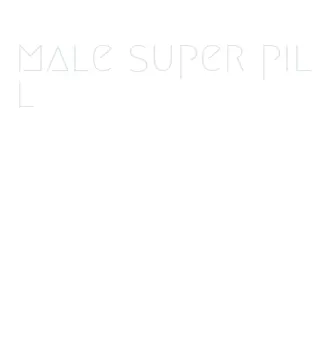 male super pill