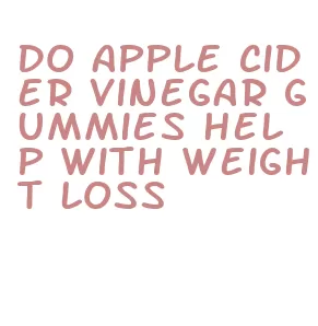 do apple cider vinegar gummies help with weight loss