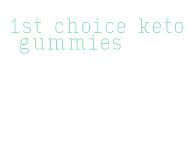 1st choice keto gummies