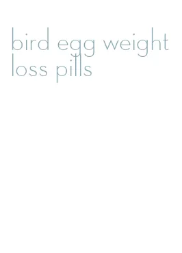 bird egg weight loss pills