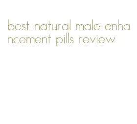 best natural male enhancement pills review