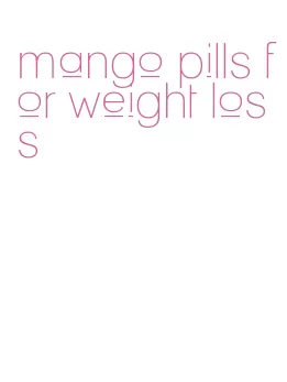 mango pills for weight loss