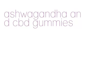 ashwagandha and cbd gummies