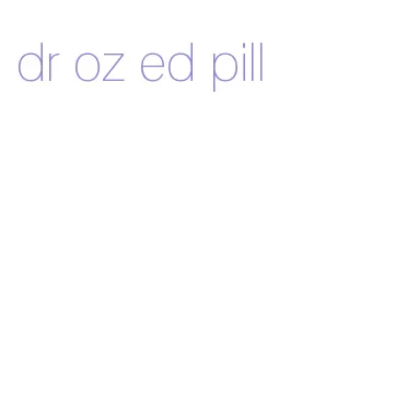 dr oz ed pill