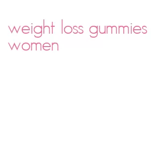 weight loss gummies women