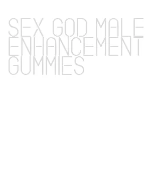 sex god male enhancement gummies