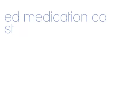 ed medication cost