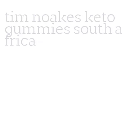 tim noakes keto gummies south africa