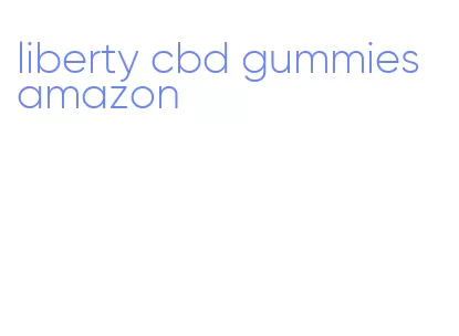 liberty cbd gummies amazon