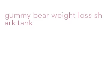 gummy bear weight loss shark tank