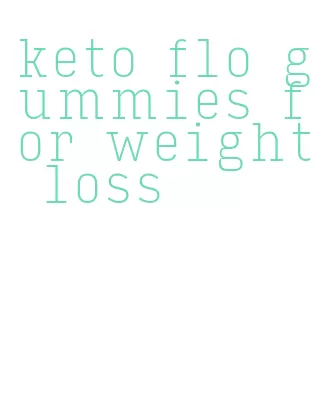 keto flo gummies for weight loss