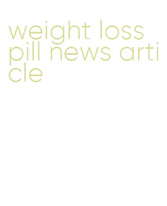 weight loss pill news article