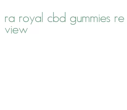 ra royal cbd gummies review