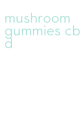 mushroom gummies cbd