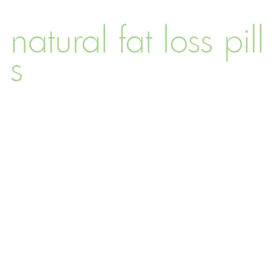 natural fat loss pills