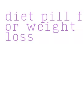 diet pill for weight loss