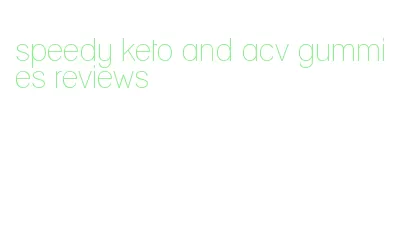 speedy keto and acv gummies reviews