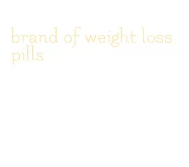 brand of weight loss pills