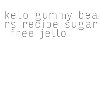 keto gummy bears recipe sugar free jello