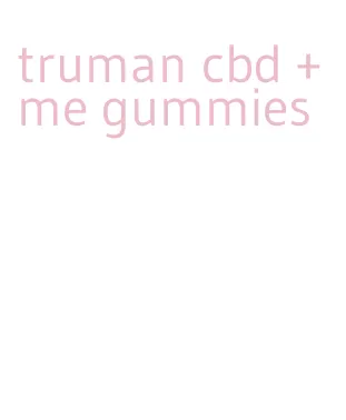 truman cbd + me gummies