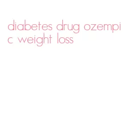 diabetes drug ozempic weight loss