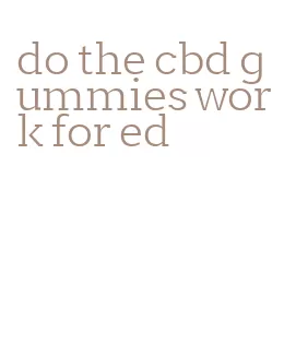 do the cbd gummies work for ed