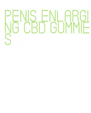 penis enlarging cbd gummies